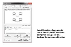InputDirector allows you to use one keyboard and mouse to control multiple computers